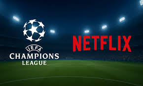 Netflix Set to Bid $5.9 Billion for Exclusive UEFA Champions League Broadcast Rights